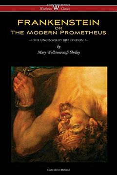 portada Frankenstein or the Modern Prometheus (Uncensored 1818 Edition - Wisehouse Classics) (en Inglés)