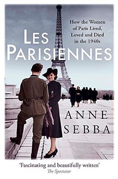 portada Les Parisiennes: How the Women of Paris Lived, Loved and Died in the 1940s