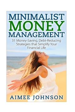 portada Minimalist Money Management: 31 Money-Saving, Debt-Reducing Strategies that Simplify Your Financial Life (in English)