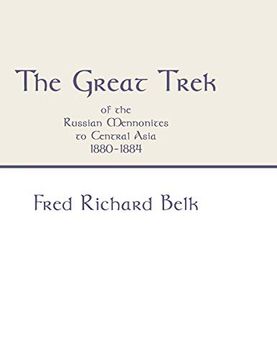 The Great Trek of the Russian Mennonites to Central Asia 1880-1884 (en Inglés)