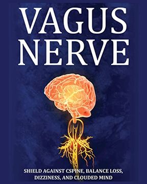 portada Vagus Nerve: Tips for Your c Spine, Balance Loss, Dizziness, and Clouded Mind. Learn Self-Help Exercises, how to Stimulate and Activate Your Vagus Nerve Through Meditation and the Polyvagal Theory (en Inglés)