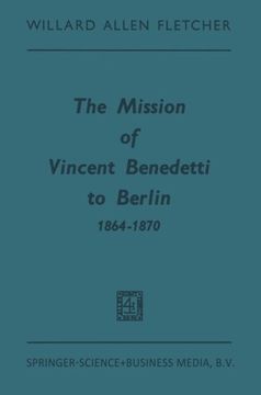 portada The Mission of Vincent Benedetti to Berlin 1864–1870