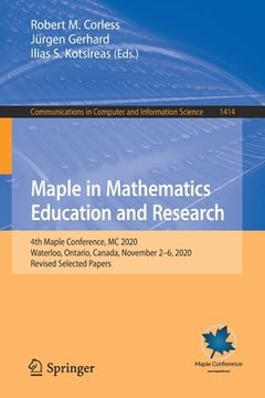 portada Maple in Mathematics Education and Research: 4th Maple Conference, MC 2020, Waterloo, Ontario, Canada, November 2-6, 2020, Revised Selected Papers