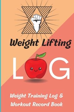 portada Weight Lifting Log Book: Workout Record Book & Training Journal for Women, Exercise Notebook and Gym Journal for Personal Training