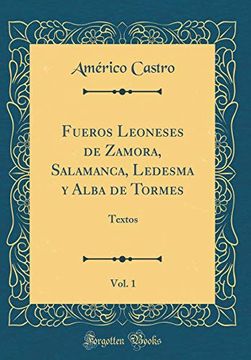 portada Fueros Leoneses de Zamora, Salamanca, Ledesma y Alba de Tormes, Vol. 1: Textos (Classic Reprint)