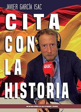 portada CITA CON LA HISTORIA: UNA HISTORIA ESPAÑOLA DEL SIGLO XX RIGUROSA Y POLEMICA