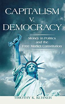 portada Capitalism v. Democracy: Money in Politics and the Free Market Constitution