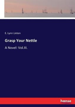 portada Grasp Your Nettle: A Novel: Vol.III.