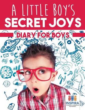 portada A Little Boy's Secret Joys Diary for Boys (en Inglés)