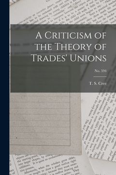 portada A Criticism of the Theory of Trades' Unions; no. 594