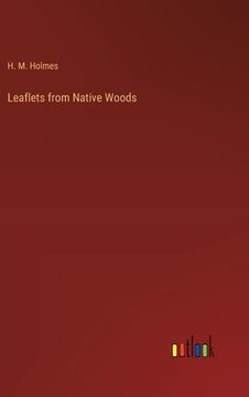 portada Leaflets from Native Woods (en Inglés)