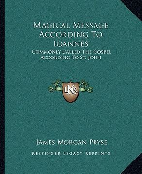 portada magical message according to ioannes: commonly called the gospel according to st. john (en Inglés)