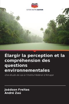 portada Élargir la perception et la compréhension des questions environnementales (in French)