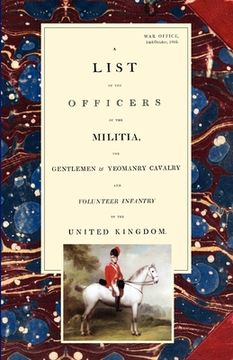 portada LIST OF THE OFFICERS OF THE MILITIA - THE GENTLEMEN & YEOMANRY CAVALRY - AND VOLUNTEER INFANTRY IN THE UNITED KINGDOM 1805 Voume 1