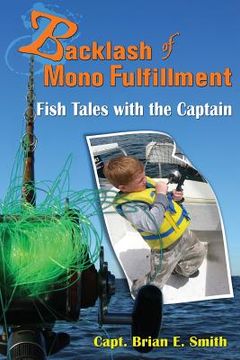 portada Backlash of Mono Fulfillment: Fish Tales with the Captain (en Inglés)