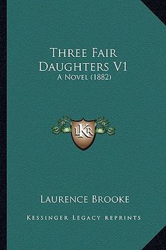 portada three fair daughters v1: a novel (1882) (en Inglés)