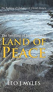 portada The Swelling of Jordan in the Land of Peace: The Budding of Globalism & Christ'S Return (in English)