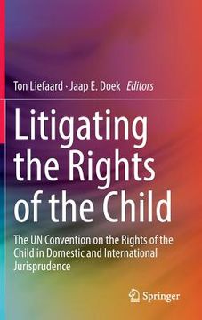 portada Litigating the Rights of the Child: The Un Convention on the Rights of the Child in Domestic and International Jurisprudence (en Inglés)