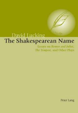 portada The Shakespearean Name: Essays on Romeo and Juliet, the Tempest and Other Plays (en Inglés)