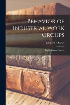 portada Behavior of Industrial Work Groups: Prediction and Control