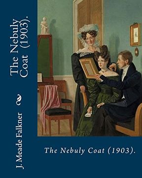 portada The Nebuly Coat (1903). By: J. Meade Falkner: Suspense Novel 