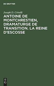 portada Antoine de Montchrestien, Dramaturge de Transition. La Reine D'escosse (en Francés)