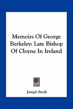 portada memoirs of george berkeley: late bishop of cloyne in ireland (en Inglés)