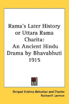 portada rama's later history or uttara rama charita: an ancient hindu drama by bhavabhuti 1915 (in English)