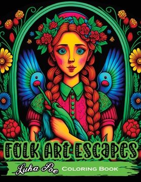 portada Folk Art Escapes: Coloring Book for Adults Featuring Intricate Designs and Patterns Inspired by Traditional Folk Art From Around the Wor (in English)