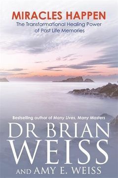 portada miracles happen: the transformational healing power of past life memories. brian l. weiss, amy e. weiss