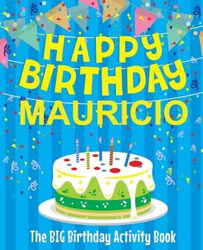 portada Happy Birthday Mauricio - The Big Birthday Activity Book: Personalized Children's Activity Book (in English)