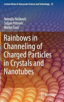 portada Rainbows in Channeling of Charged Particles in Crystals and Nanotubes (en Inglés)