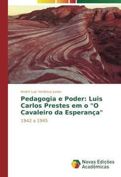 portada Pedagogia e Poder: Luis Carlos Prestes em o "O Cavaleiro da Esperança": 1942 a 1945 (Portuguese Edition)