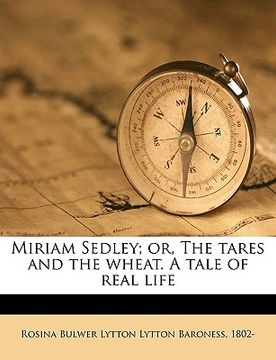 portada miriam sedley; or, the tares and the wheat. a tale of real life volume 2