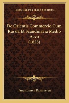portada De Orientis Commercio Cum Russia Et Scandinavia Medio Aevo (1825) (en Latin)