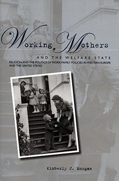 portada Working Mothers and the Welfare State: Religion and the Politics of Work-Family Policies in Western Europe and the United States (en Inglés)