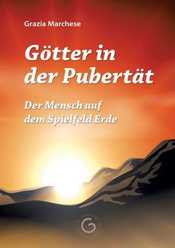 portada Götter in der Pubertät: Der Mensch auf dem Spielfeld Erde (en Alemán)