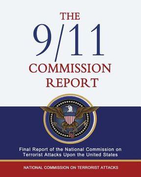portada The 9/11 Commission Report: Final Report of the National Commission on Terrorist Attacks Upon the United States (en Inglés)
