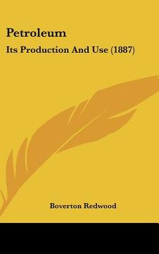 portada petroleum: its production and use (1887) (en Inglés)
