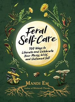 portada Feral Self-Care: 100 Ways to Liberate and Celebrate Your Messy, Wild, and Untamed Self