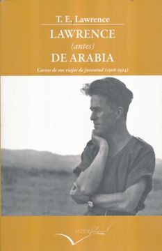 portada Lawrence Antes de Arabia: Cartas de sus Viajes de Juventud