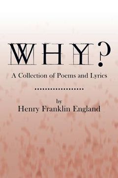 portada Why?: A Collection of Poems and Lyrics (en Inglés)