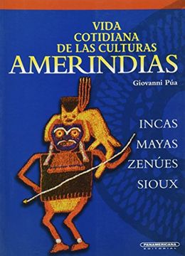 portada Vida Cotidiana de las Culturas Amerindias, Incas, Zenues