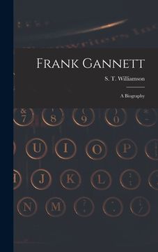 portada Frank Gannett; a Biography (en Inglés)