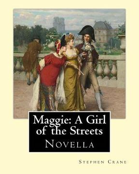 portada Maggie: A Girl of the Streets By: Stephen Crane: Novella (en Inglés)