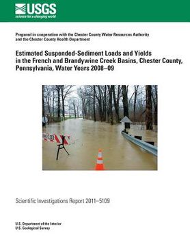 portada Estimated Suspended-Sediment Loads and Yields in the French and Brandywine Creek Basins, Chester County, Pennsylvania, Water Years 2008?09