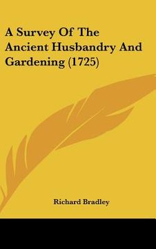 portada a survey of the ancient husbandry and gardening (1725) (en Inglés)