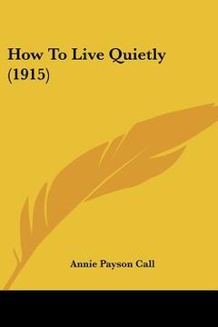 portada how to live quietly (1915) (en Inglés)