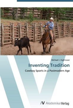 portada Inventing Tradition: Cowboy Sports in a Postmodern Age