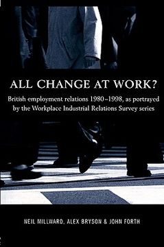 portada all change at work?: british employment relations 1980-98, portrayed by the workplace industrial relations survey series